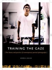 Train your gaze : (a practical and theoretical introduction to portrait photography) /