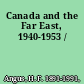 Canada and the Far East, 1940-1953 /