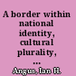 A border within national identity, cultural plurality, and wilderness /