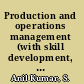 Production and operations management (with skill development, caselets and cases) /