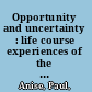 Opportunity and uncertainty : life course experiences of the class of '73 /