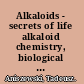 Alkaloids - secrets of life alkaloid chemistry, biological significance, applications and ecological role /