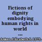 Fictions of dignity embodying human rights in world literature /