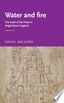 Water and fire : the myth of the flood in Anglo-Saxon England /