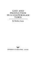 God and production in a Guatemalan town /