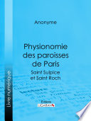 Physionomie des paroisses de Paris : Saint Sulpice et Saint Roch /