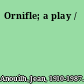 Ornifle; a play /