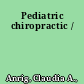 Pediatric chiropractic /