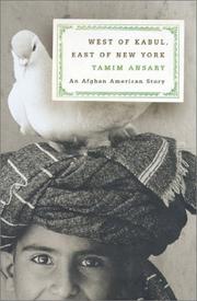West of Kabul, east of New York : an Afghan American story /