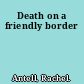 Death on a friendly border