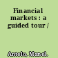 Financial markets : a guided tour /