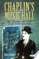 Chaplin's music hall : the Chaplins and their circle in the Limelight /