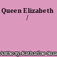 Queen Elizabeth /