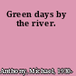 Green days by the river.