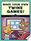 Make Your Own Twine Games! /