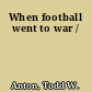 When football went to war /