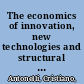 The economics of innovation, new technologies and structural change /