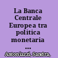 La Banca Centrale Europea tra politica monetaria e vigilanza bancaria /