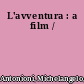 L'avventura : a film /