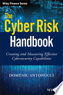 The cyber risk handbook : creating and measuring effective cybersecurity capabilities /