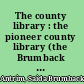 The county library : the pioneer county library (the Brumback library of Van Wert County, Ohio) and the county library movement in the United States /