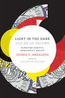 Light in the dark = Luz en lo oscuro : rewriting identity, spirituality, reality /