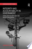 Integrity and accountability in government homeland security and the inspector general /