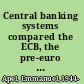 Central banking systems compared the ECB, the pre-euro Bundesbank, and the Federal Reserve System /