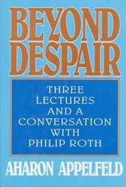 Beyond despair : three lectures and a conversation with Philip Roth /