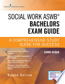 Social work ASWB® bachelors exam guide : a comprehensive study guide for success /