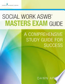 Social work ASWB masters exam guide : a comprehensive study guide for sucess /