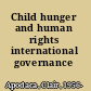 Child hunger and human rights international governance /