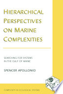Hierarchical perspectives on marine complexities : searching for systems in the Gulf of Maine /