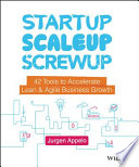 Startup, scaleup, screwup : 42 tools to accelerate lean & agile business growth /