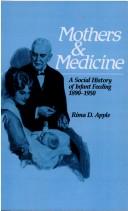 Mothers and medicine : a social history of infant feeding, 1890-1950 /