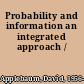 Probability and information an integrated approach /