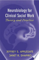 Neurobiology for clinical social work : theory and practice /