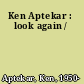 Ken Aptekar : look again /