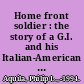 Home front soldier : the story of a G.I. and his Italian-American family during World War II /