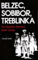 Belzec, Sobibor, Treblinka : the Operation Reinhard Death Camps /