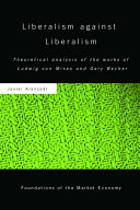 Liberalism against liberalism : theoretical analysis of the works of Ludwig von Mises and Gary Becker /