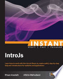Instant IntroJs : learn how to work with the IntroJs library to create useful, step-by-step help and introductions for websites and applications /