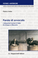 Parola di avvocato : L'eloquenza forense in Italia tra Cinque e ottocento /