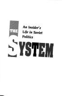 The system : an insider's life in Soviet politics /