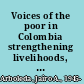 Voices of the poor in Colombia strengthening livelihoods, families, and communities /