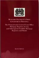 Benjamin Franklin's first government printing : the Pennsylvania General Loan Office mortgage register of 1729 and subsequent Franklin mortgage registers and bonds /