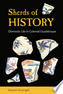 Sherds of history : domestic life in colonial Guadeloupe /