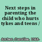 Next steps in parenting the child who hurts tykes and teens /