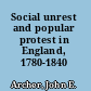 Social unrest and popular protest in England, 1780-1840