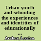 Urban youth and schooling the experiences and identities of educationally 'at risk' young people /
